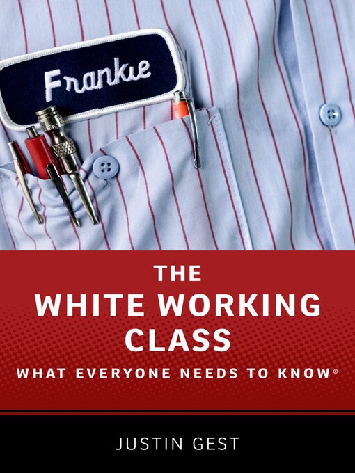 Title details for The White Working Class by Justin Gest - Available